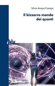 Il bizzarro mondo dei quanti