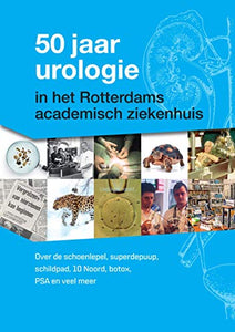 50 jaar urologie in het Rotterdams academisch ziekenhuis