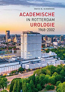 Academische urologie in Rotterdam 1968 - 2002