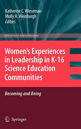 Women’s Experiences in Leadership in K-16 Science Education Communities, Becoming and Being