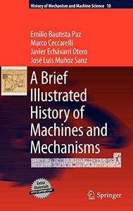 A Brief Illustrated History of Machines and Mechanisms