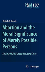 Abortion and the Moral Significance of Merely Possible Persons