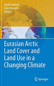 Eurasian Arctic Land Cover and Land Use in a Changing Climate