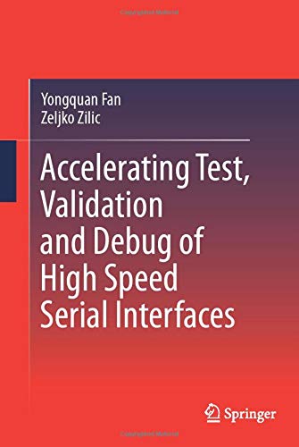 Accelerating Test, Validation and Debug of High Speed Serial Interfaces