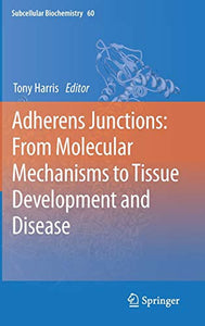 Adherens Junctions: from Molecular Mechanisms to Tissue Development and Disease