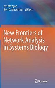 New Frontiers of Network Analysis in Systems Biology