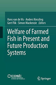 Welfare of Farmed Fish in Present and Future Production Systems