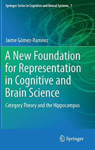 A New Foundation for Representation in Cognitive and Brain Science