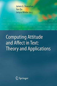 Computing Attitude and Affect in Text: Theory and Applications