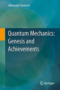 Quantum Mechanics: Genesis and Achievements