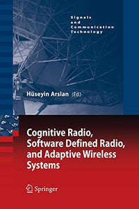 Cognitive Radio, Software Defined Radio, and Adaptive Wireless Systems