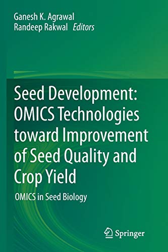 Seed Development: OMICS Technologies toward Improvement of Seed Quality and Crop Yield