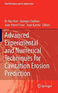 Advanced Experimental and Numerical Techniques for Cavitation Erosion Prediction