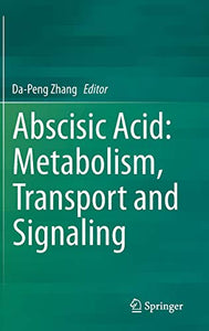 Abscisic Acid: Metabolism, Transport and Signaling