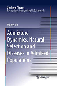 Admixture Dynamics, Natural Selection and Diseases in Admixed Populations