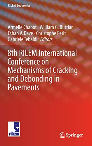 8th RILEM International Conference on Mechanisms of Cracking and Debonding in Pavements