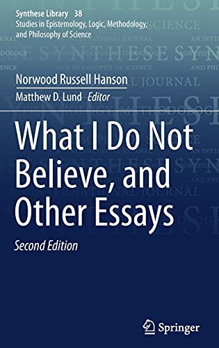 What I Do Not Believe, and Other Essays