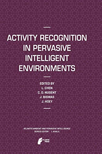 Activity Recognition in Pervasive Intelligent Environments