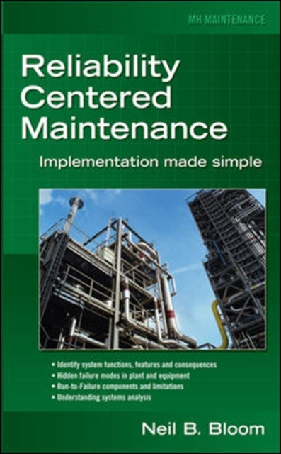 Reliability Centered Maintenance (RCM): Implementation Made Simple. Neil Bloom (2005) (McGraw)