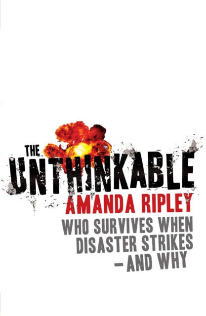 Ripley, Amanda. (2008). The Unthinkable: Who Survives When Disaster Strikes and Why. UK edition.