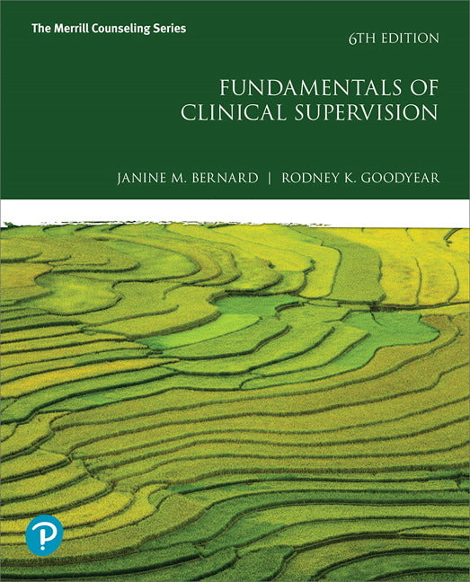 Fundamentals of Clinical Supervision by Janine M. Bernard and Rodney, K. Coodyear. 6th Edition. (Pearson)