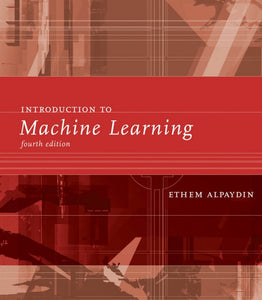 Introduction to Machine Learning, Fourth Edition