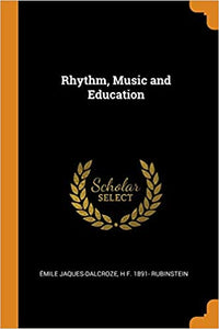 Rhythm, Music And Education by Emile Jaques-Dalcroze