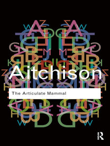 The Articulate Mammal An Introduction to Psycholinguistics By Jean Aitchison 