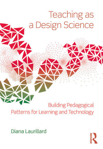 Teaching as a Design Science. Laurillard, D. (2012). London: Routledge.