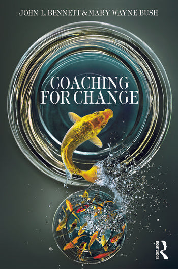Coaching for Change. Bennett, J. and Bush, M.W. (2014).   UK: Routledge. (Taylor & Francis)