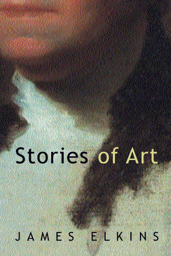 Stories of Art. Elkins, J. (2002),  London: Routledge.