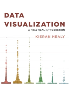 Data Visualization: A Practical Introduction (by Kieran Healy)