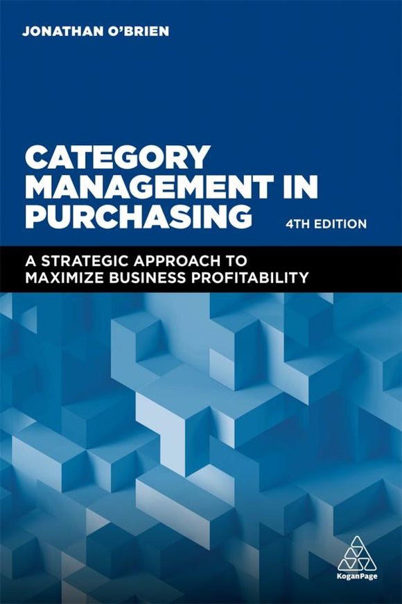 Category Management in Purchasing: A Strategic Approach to Maximise Business Profitability, by Jonathan O'Brien (Kogan Page)
