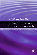 The Foundations of Social Research: Meaning and Perspective in the Research Process, First Edition