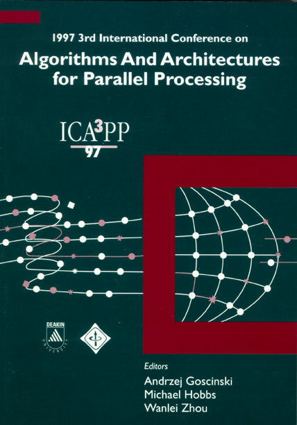 Algorithms And Architectures For Parallel Processing - Proceedings Of The 1997 3rd International Conference
