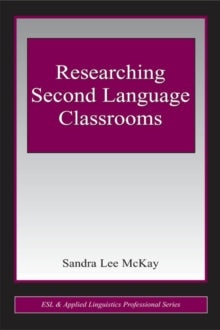 McKay, Sandra Lee (2006). Researching second language classrooms. Mahwah, N.J.: Lawrence Erlbaum Associates