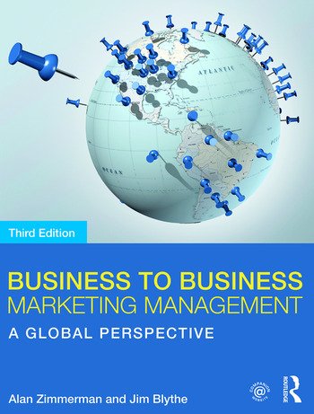 Business to Business Marketing Management: A Global Perspective (3rd Edition) By Alan Zimmerman and Jim Blythe. Routledge 2018