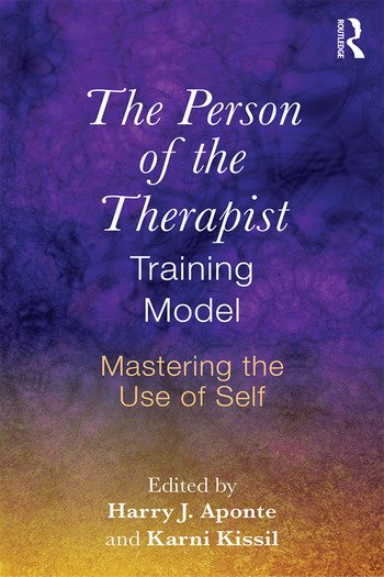 The Person of the Therapist Training Model: Mastering the Use of Self (2016) by Harry J. Aponte and Karni Kissil.(Routledge)
