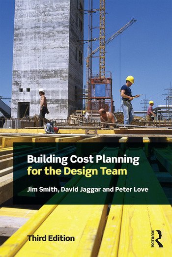 Building Cost Planning For The Design Team, Smith & Jim.  3rd Edition, 2016, Routledge, (Taylor & Francis)