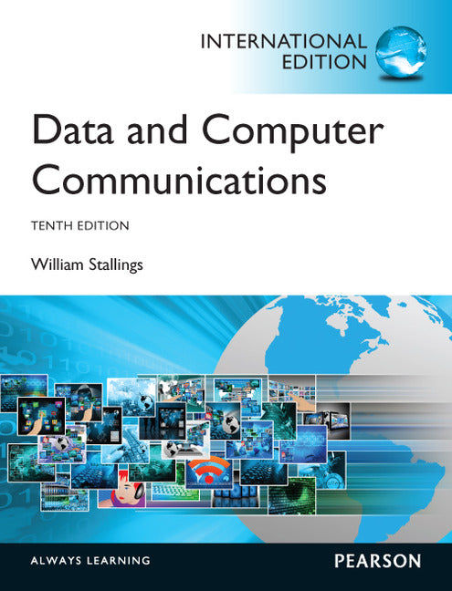 Data and Computer Communications (10th Edition), by Stallings, W (2014)(Pearson)