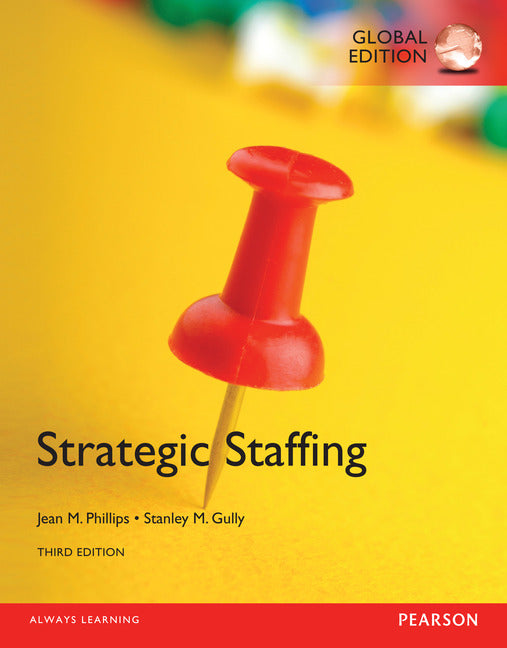 Strategic Staffing, Jean M. Phillips and Stanley M. Gully (2015)(Pearson)