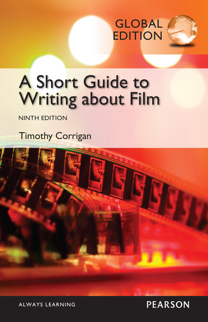 A Short Guide to Writing about Film. 9th Edition, by Timothy Corrigan. (Pearson)