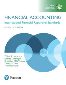 Financial Accounting: International Financial Reporting Standards (11th Global Edition), by Walter, T. H. Jr., Horngren, C.T., Thomas, C. W., Tietz, W.M, & Suwardy, T.