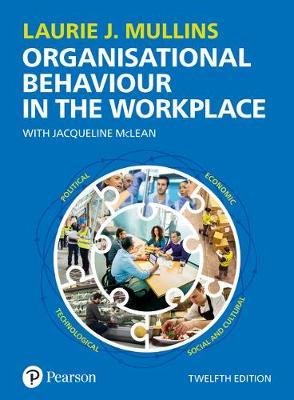Organisational Behaviour in the Workplace (12th ed.), by Mullins, L. J. (2019) (Pearson)