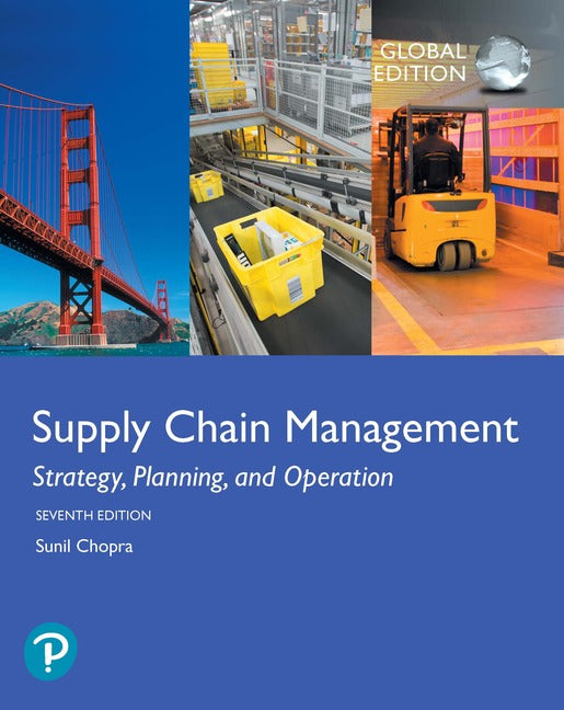 Chopra, S. (2019), Supply Chain Management: Strategy, Planning, and Operation, Global Edition, 7th Edition, (Pearson)