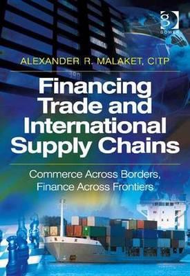 Financing Trade and International Supply Chains: Commerce Across Borders, Finance Across Frontiers