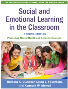Social and Emotional Learning in the Classroom Second Edition
Promoting Mental Health and Academic Success
Barbara A. Gueldner, Laura L. Feuerborn, and Kenneth W. Merrell
September 1, 2020