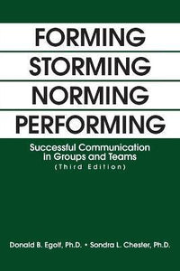 Forming Storming Norming Performing: Successful Communication in Groups and Teams (Third Edition)