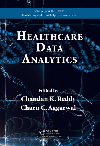 Healthcare Data Analytics by Chandan K Reddy and Charu C Aggarwal (Ed), 2015, Chapman & Hall/CRC Press
(Taylor & Francis)