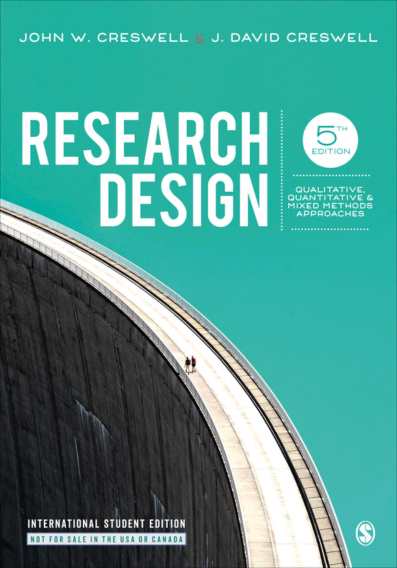 Research Design: Qualitative, Quantitative, and Mixed Methods Approaches, Fifth Edition